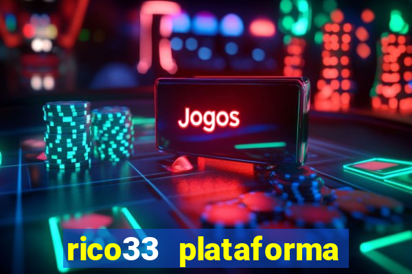 rico33 plataforma de jogos